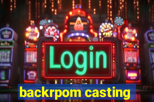 backrpom casting